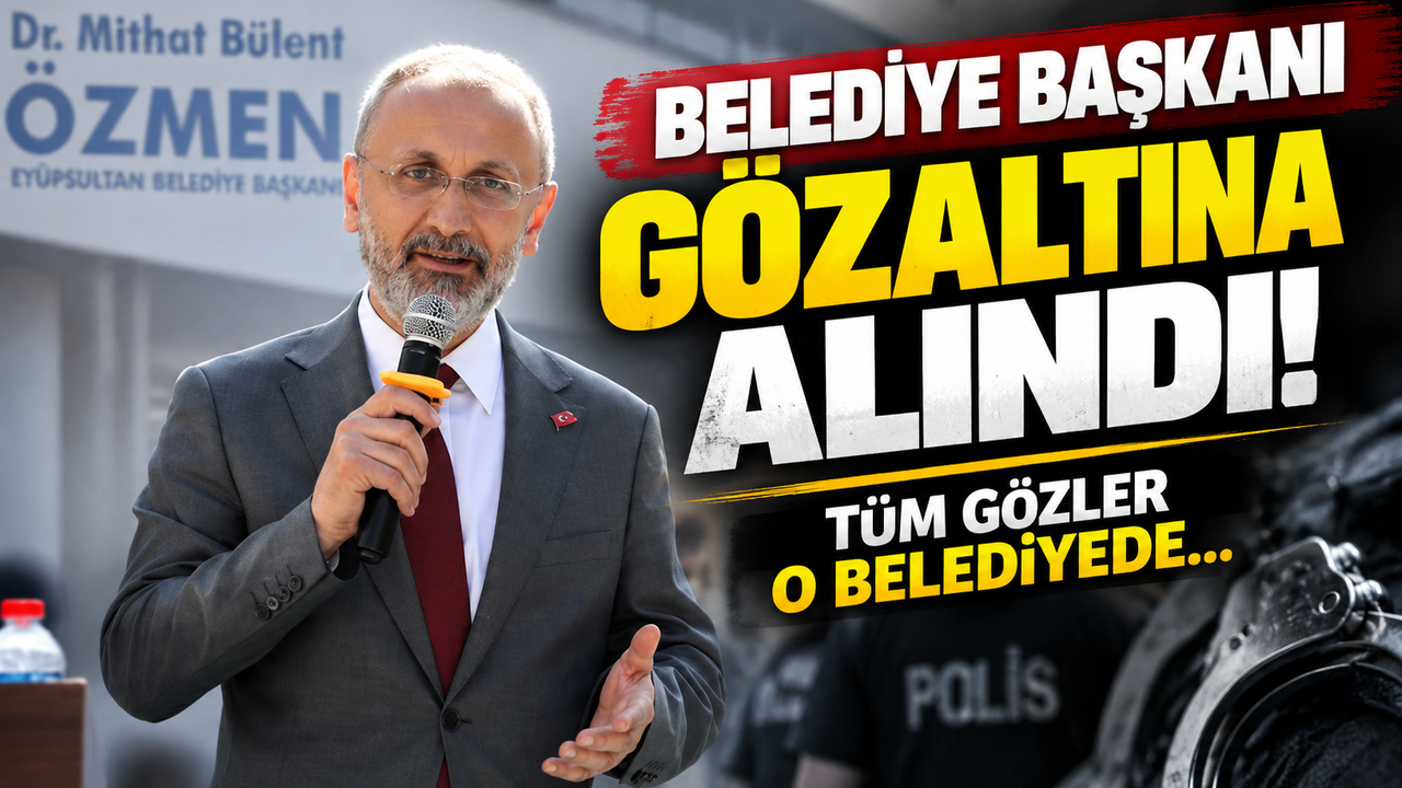 Eyüpsultan Belediyesi’ne Operasyon: Başkan Özmen De Gözaltında