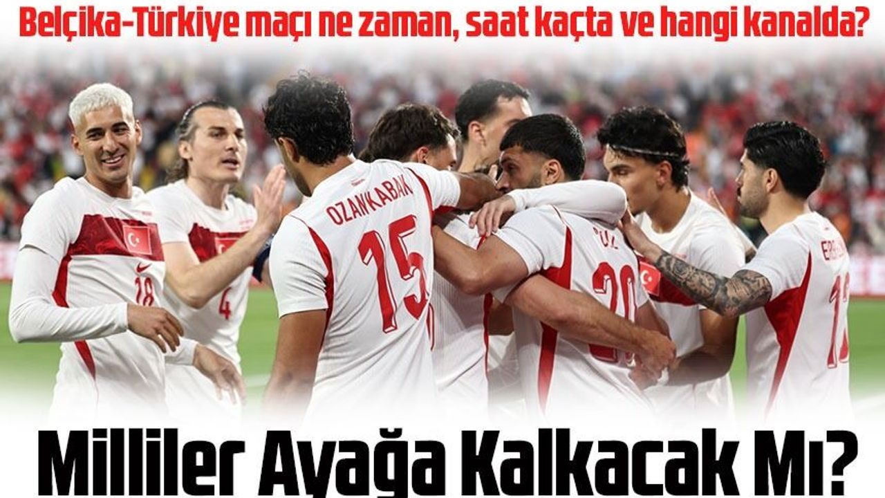 A Milli Takım’da kritik Belçika sınavı: İlk puan için sahaya çıkıyoruz