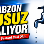 Trabzon’da Su Kesintisi: Bu Mahallelerde Musluklar Kapanacak