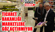 Marketlerde Etiket Uyuşmazlıklarına Karşı Sert Denetim: Trabzon’da 40 Firmaya Ceza