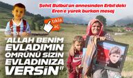 Şehit Eren’in annesinden Erbil’deki küçük Eren’e gözyaşartan mesaj