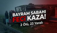 Adana’da Bayram Sabahı Feci Kaza: 2 Ölü, 23 Yaralı