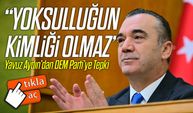 Yavuz Aydın’dan DEM Parti’ye Tepki: “Yoksulluğun Kimliği Olmaz”