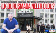 Trabzonspor Maçı Yolunda Yaşanan Olayın Duruşması Görüldü; İlk Duruşmada Neler Oldu?