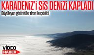 Karadeniz’i sis denizi kapladı; Büyüleyen görüntüler dron ile çekildi