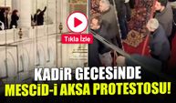 Kadir Gecesi'nde Mescid-i Aksa Protestosu! Fatih Cami'nde İlk...