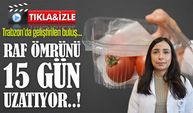 Trabzon’da geliştirildi: Gıdaların raf ömrünü 15 gün uzatan ambalaj