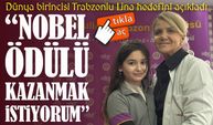 Dünya birincisi Trabzonlu Lina Hedefini Açıkladı; “Nobel Ödülü Kazanmak İstiyorum”
