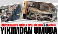 Yıkımdan Umuda: Trabzon Caddesi Yeniden Hayat Buluyor