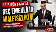 Milletvekili Aydın’dan Dikkat Çeken Emeklilik Çıkışı; “bir gün farkla geç emeklilik adaletsizliktir”