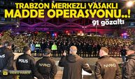 Trabzon merkezli yasaklı madde operasyonu : 5 İlde 91 Gözaltı