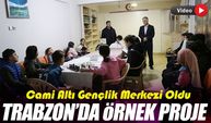 Trabzon’da Örnek Proje: Cami Altı Gençlik Merkezi Oldu