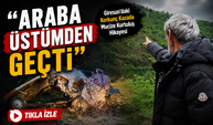 Giresun’daki Korkunç Kazada Mucize Kurtuluş Hikayesi; “Araba Üstümden Geçti”