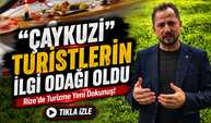 Rize’de Turizme Yeni Dokunuş! “Çaykuzi” Turistlerin İlgi Odağı Oldu