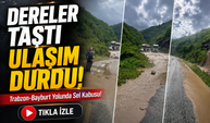 Trabzon-Bayburt Karayolunda Sel Alarmı! Ulaşım Tamamen Durdu
