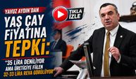 Yavuz Aydın’dan yaş çay fiyatına tepki: “35 lira deniliyor ama üreticiye fiilen 32-33 lira reva görülüyor”