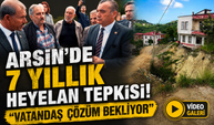 Arsin’de 7 Yıllık Heyelan Tepkisi! “Vatandaş Çözüm Bekliyor”