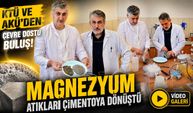 KTÜ ve AKÜ’den Çevre Dostu Buluş! Magnezyum Atıkları Çimentoya Dönüştü