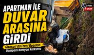 Giresun Tirebolu’da Freni Boşalan Damperli Kamyon Apartman ile Duvar Arasına Girdi