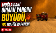 Muğla’daki Orman Yangını Büyüdü, Yol Trafiğe Kapatıldı