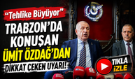 Trabzon’da Konuşan Ümit Özdağ’dan Dikkat Çeken Uyarı! “Tehlike Büyüyor”
