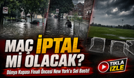 İspanya Arjantin Maçı İptal Mi Oldu? Dünya Kupası Finali Öncesi New York’u Sel Bastı!