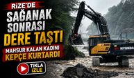 Rize'de Dere Kenarında Mahsur Kalan Kadın İş Makinesinin Kepçesiyle Kurtarıldı