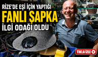 Rize’de Eşi İçin Yaptı, Gören Herkes İstedi: Fanlı Şapkaya Yoğun İlgi