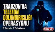 Telefon Dolandırıcılığı Şebekesine Operasyon: 7 Gözaltı, 5 Tutuklama