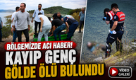 Kayıp Gençten Acı Haber: Baraj Gölünde Bulundu