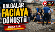Rize’de dalga faciası: Ağabey hayatını kaybetti