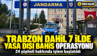 Trabzon Dahil 7 İlde Yasa Dışı Bahis Operasyonu; 24 şüpheli hakkında işlem başlatıldı