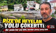 Rize’de sel yolu 60 santimetre çökertti: “Bir anda her şey bitti, buralar yavaş yavaş battı”