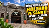 Rize’nin kadim kültürü ve sanatı tek çatı altında buluştu