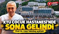 10 yıldır beklenen KTÜ Çocuk Hastanesi’nde sona gelindi: Prof. Dr. Celal Tekinbaş açıkladı