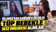 İrlanda’dan Samsun’a geldiler, tüp bebekle ikiz müjdesi aldılar