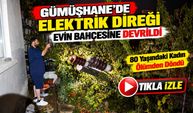 Gümüşhane'de Elektrik Direği Evin Bahçesine Devrildi; 80 Yaşındaki Kadın Ölümden Döndü