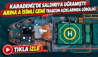 Karadeniz'de Saldırıya Uğramıştı! ARINA A İsimli Gemi Trabzon Açıklarında Görüldü