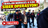 Trabzon Merkezli 6 İlde Siber Operasyon! 22 Şüpheli Adliyede