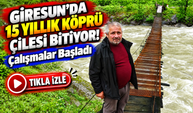 Giresun'da 15 Yıllık Köprü Çilesi Bitiyor!; Köprü İçin Çalışmalar Başladı