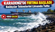 Karadeniz’de Fırtına Başladı: Balıkçılar Teknelerini Limanda Tuttu