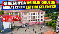 Giresun'da Asırlık Okulun Dikkat Çeken Eğitim Geleneği!