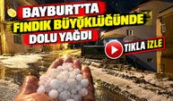 Bayburt'ta Fındık Büyüklüğünde Dolu Yağdı; Yollarda Su Birikti, Araçlar İlerlemekte Zorlandı