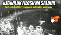 İsrail, Gazze Özgürlük Filosu’na uluslararası sularda müdahale etti!