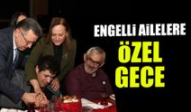 Engelli Ailelere Büyükşehir'den Özel Gece