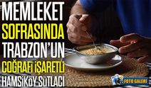 Memleket Sofrasında Trabzon’un Coğrafi İşaretli Hamsiköy Sütlacı