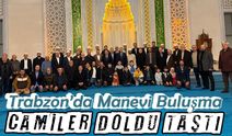 Berat Kandili’nde Trabzon’da Manevi Buluşma: Camiler Doldu Taştı