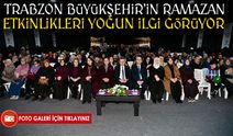 Trabzon Büyükşehir Belediyesi Ramazan Etkinlikleri Vatandaşlardan Yoğun İlgi Görüyor