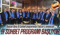 Trabzon Büyükşehir Belediye Başkanı Ahmet Metin Genç 61 Sohbet programında Trabzon’u anlatacak