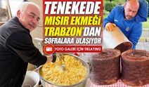 Trabzon’da 15 saat pişen mısır ekmeği ilgi görüyor;  Tenekeden Sofralara...